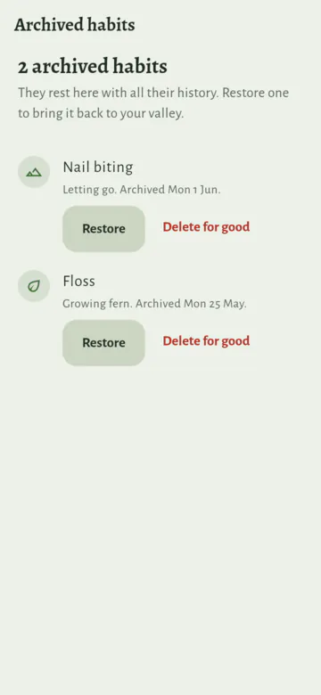 The Archived habits page: "2 archived habits. They rest here with all their history." Nail biting, a habit being let go of, and Floss, a growing fern, each with the day it was archived and the buttons Restore and Delete for good.