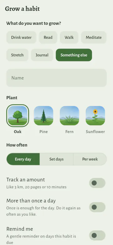 The Grow a habit page: everyday habits to tap (Drink water, Read, Walk, Meditate, Stretch and Journal) and Something else, a Name field, four plants (oak, pine, fern and sunflower), and How often: Every day, Set days or Per week.